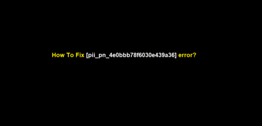 How To Fix [pii_pn_4e0bbb78f6030e439a36] error?