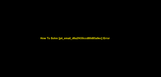 How To Solve [pii_email_d6a2f430ccd80d85a9ec] Error