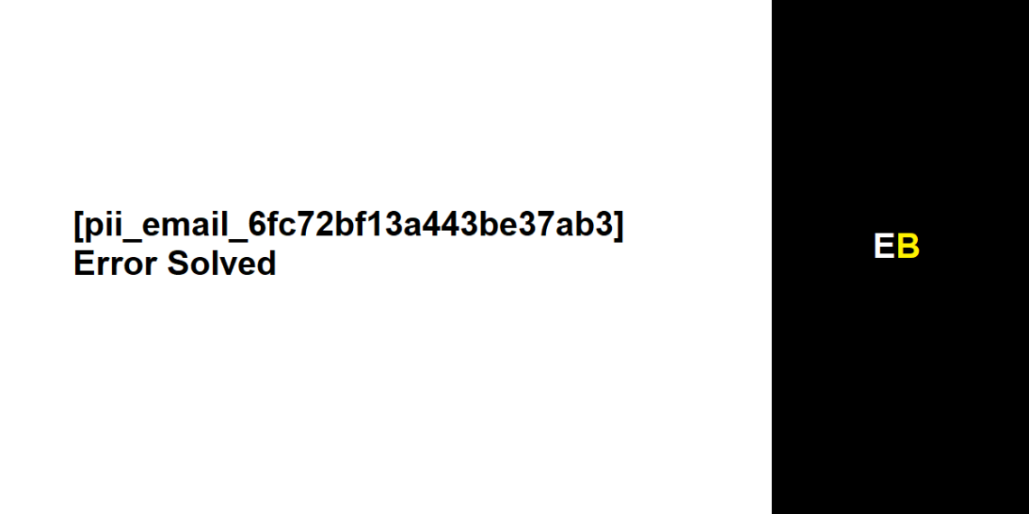 [pii_email_6fc72bf13a443be37ab3] Error Solved