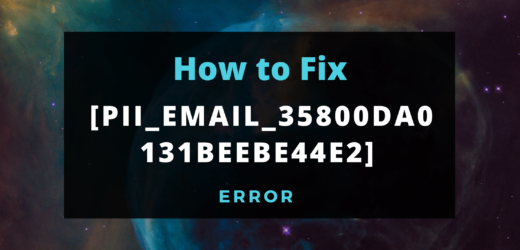 HOW TO FIX [PII_EMAIL_35800DA0131BEEBE44E2] OUTLOOK ERROR CODE?