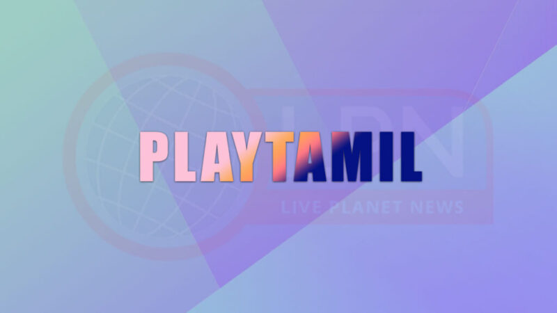PlayTamil 2021 – PlayTamilcom Tamil Dubbed Movie Download illegal website Hindi Dubbed South Movies PlayTamil Latest News