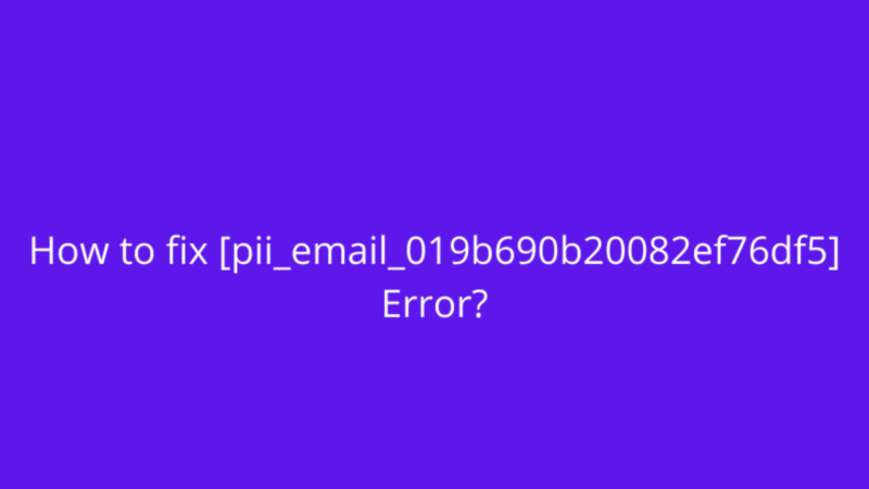 Solved-pii_email_019b690b20082ef76df5-Error