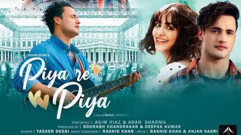 Asim Riaz’s latest song ‘Piya re Piya’ is OUT NOW!